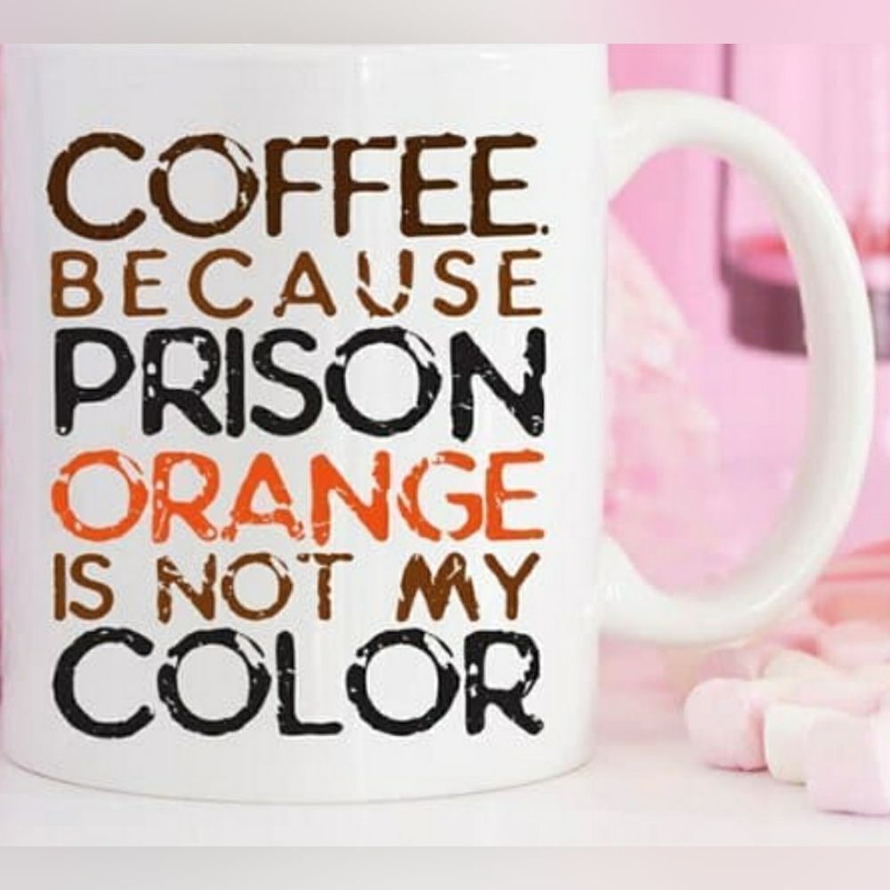 MugsBySandy, Coffee mug, Coffee because Prison orange is not my color